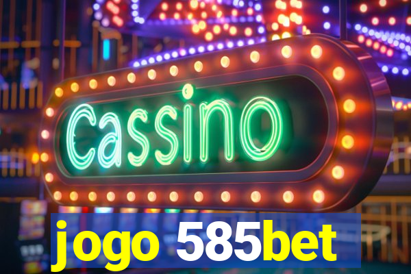 jogo 585bet